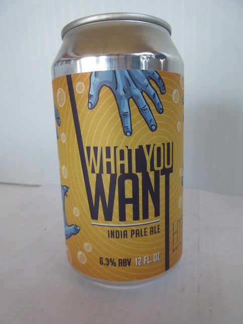 Hysteria - What You Want - IPA - Click Image to Close